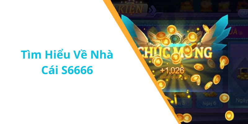 Tìm Hiểu Về Nhà Cái S6666