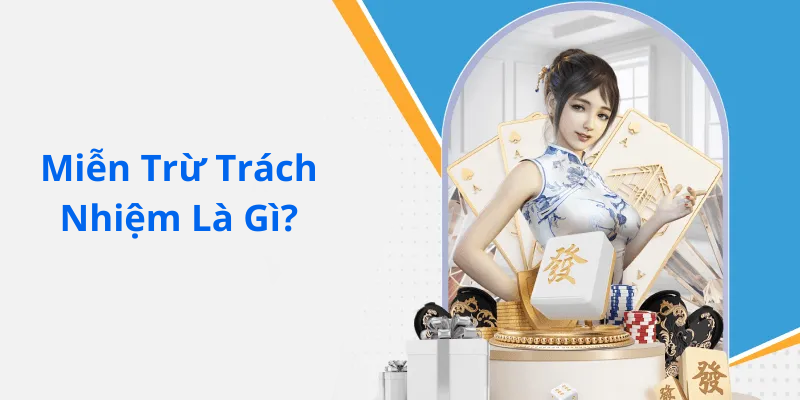 Miễn Trừ Trách Nhiệm Là Gì