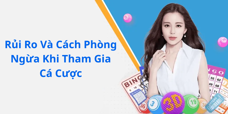 Rủi Ro Và Cách Phòng Ngừa Khi Tham Gia Cá Cược
